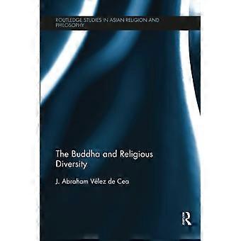 Der Buddha und die religiöse Vielfalt (Routledge-Studien zur asiatischen Religion und Philosophie)
