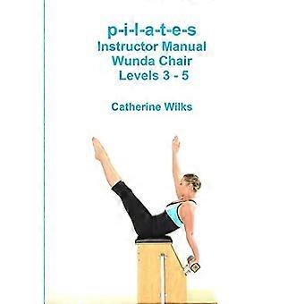 p-i-l-a-t-e-s Manuel de l’instructeur Wunda Chair Niveaux 3 - 5