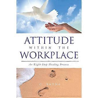 Attitude en milieu de travail : un processus de guérison en huit étapes