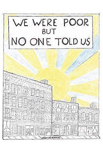 We Were Poor But No One Told Us