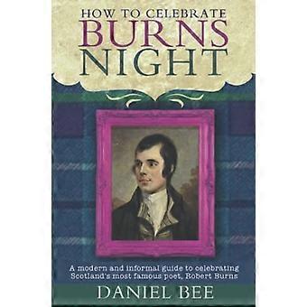 Kuinka juhlia Burns Nightia: Moderni ja epävirallinen opas Skotlannin kuuluisimman runoilijan Robert Burnsin (Burns Night) juhlimiseen