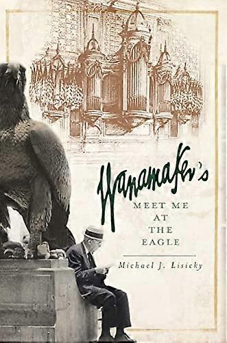 Wanamaker's: Meet Me at the Eagle