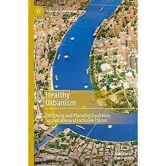 Sund urbanisme: Design og planlægning af retfærdige, bæredygtige og inkluderende steder (planlægning, miljø, byer)