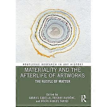 Materiality and The Afterlife of Artworks The Rustle of Matter
