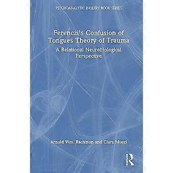 Ferenczis Confusion of Tongues Theory of Trauma A Relational Neurobiological Perspective