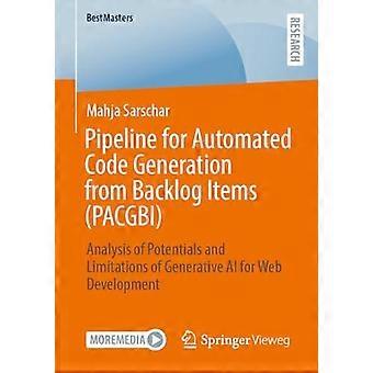 Pipeline For Automated Code Generation From Backlog Items Pacgbi Analysis Of Pot - Mahja Sarschar - Paperback - en Book