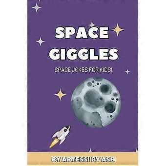 Space giggles a funny space joke book for kids 200 hilarious space jokes for children age 6-10 perfect for bedtime fun