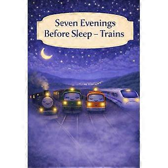 Seven evenings before sleep - trains a gentle bedtime book about trains and quiet evenings