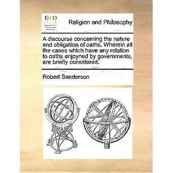 A Discourse Concerning The Nature And Obligation Of Oaths. Wherein All The Cases - Robert Sanderson - Paperback - en Book