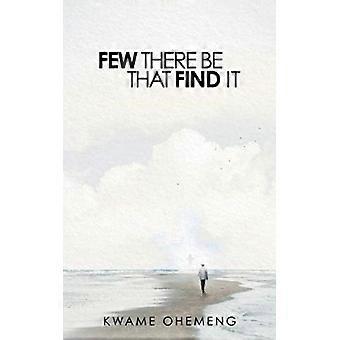 Few There Be That Find It - Kwame Ohemeng - Paperback - en Book
