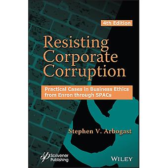 Resisting Corporate Corruption - Stephen V. Arbogast