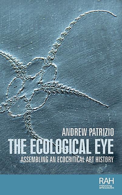 The Ecological Eye by Andrew Patrizio Hardback Book