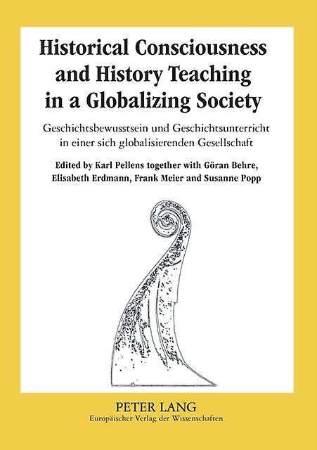 Historical Consciousness And History Teaching In A Globalizing Society Geschicht Paperback