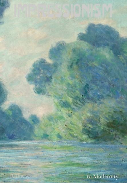 Impressionism Pathways To Modernity Paperback Book