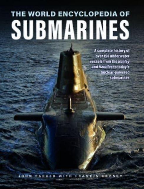 Submarines The World Encyclopedia Of by Francis Crosby Paperback Book