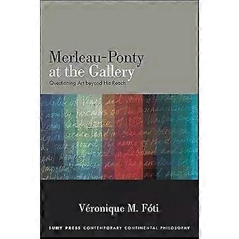 Merleau-Ponty alla galleria: un'opera d'arte che va oltre la sua portata - Vronique M. Fti