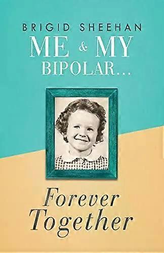 Me And My Bipolar - Brigid Sheehan
