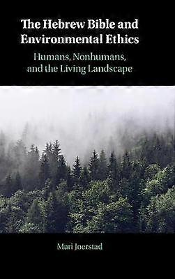 The Hebrew Bible and Environmental Ethics