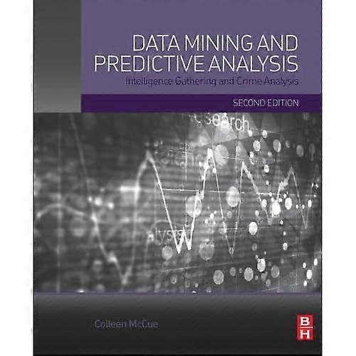 Data Mining and Predictive Analysis: Intelligence Gathering and Crime Analysis