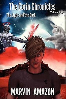 The Corin Chronicles Volume 1 The Light and the Dark The Corin Chronicles The Light and the Dark