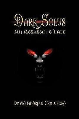 Dark Solus An Assassin's Tale