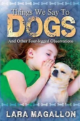 Things We Say to Dogs