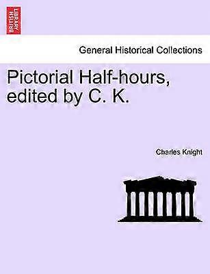 Pictorial Half-hours edited by C. K. Volume I