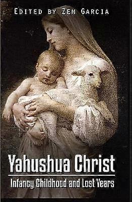 Yahushua Christ: Infancy Childhood  And Lost Years