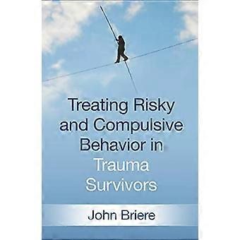 Treating Risky and Compulsive Behavior in Trauma Survivors