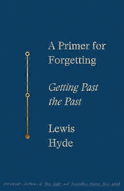 A Primer For Forgetting by Lewis Hyde Paperback
