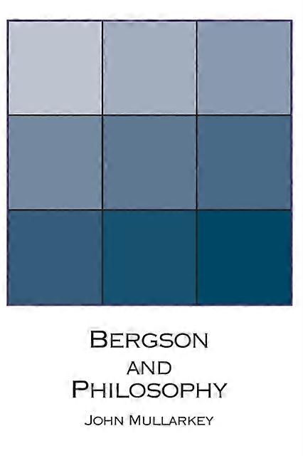 Bergson And Philosophy An Introduction - John Mullarkey