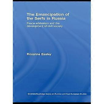 The Emancipation Of The Serfs In Russia Peace Arbitrators And The Development Of - Roxanne Easley - Paperback - en Book