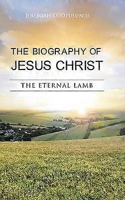 THE Biography of Jesus Christ