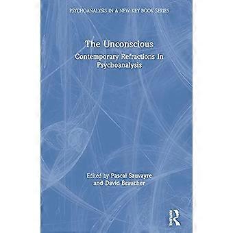 The Unconscious Contemporary Refractions In Psychoanalysis