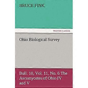Ohio biologisk undersøkelse, Bull. 10, Vol. 11, Nr. 6 Ascomycetes of Ohio IV og V (TREDITION CLASSICS)