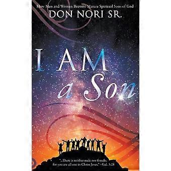 I Am A Son How Men And Women Become Mature Spiritual Sons Of God - Don Nori - Hardcover - en Book