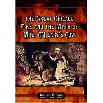 The Great Chicago Fire And The Myth Of Mrs. O'leary's Cow - Richard F. Bales - Paperback - en Book