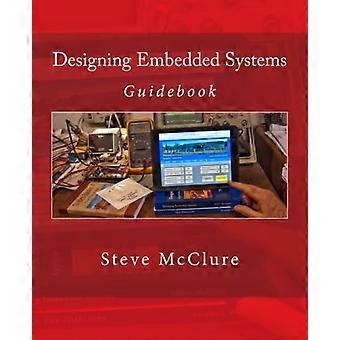Designing Embedded Systems: Guidebook