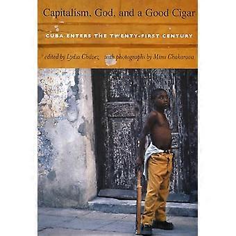 Capitalism God and a Good Cigar Cuba Enters the Twenty first Century