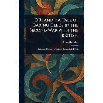 D'ri and i a tale of daring deeds in the second war with the british.