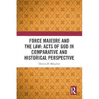 Force Majeure and the Law Acts of God in Comparative and Historical Perspective