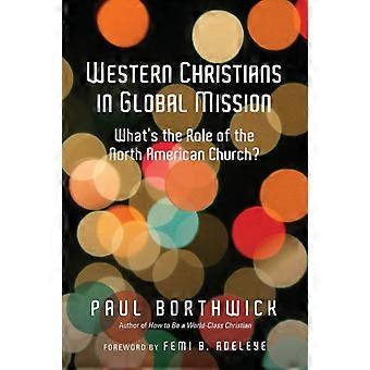 Western Christians In Global Mission What's The Role Of The North American Churc - Paul Borthwick - Paperback - en Book
