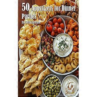 50 Appetizers For Dinner Parties