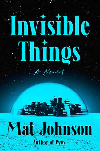 Invisible Things A Novel - Mat Johnson