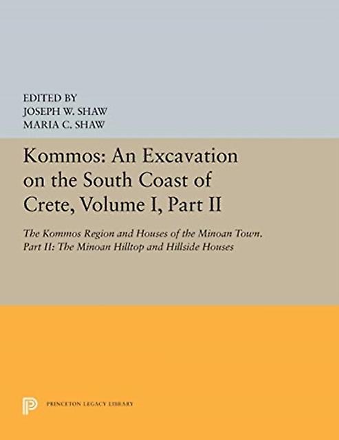 Kommos An Excavation On The South Coast Of Crete Volume I Part Ii Paperback Book