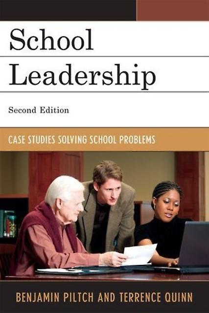 School Leadership Case Studies Solving School Problems - Benjamin Piltch