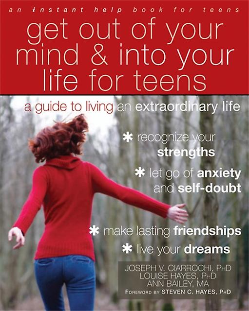 Get Out Of Your Mind And Into Your Life For Teens by Joseph Ciarrochi Paperback