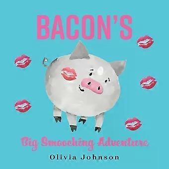 Bacon's Big Smooching Adventure - Olivia Johnson