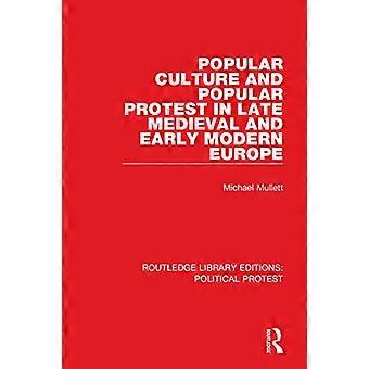 Popular Culture and Popular Protest in Late Medieval and Early Modern Europe