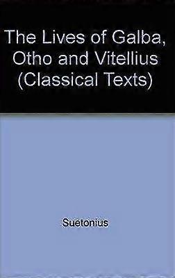 Suetonius: Lives of Galba Otho and Vitellius